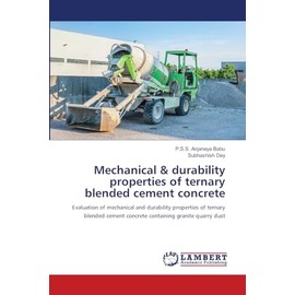 Mechanical & durability properties of ternary blended cement concrete: Evaluation of mechanical and durability properties of ternary blended cement concrete containing granite quarry dust