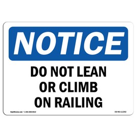 OSHA Notice Sign - Do Not Lean Or Climb On Railing | Rigid Plastic Sign | Protect Your Business, Construction Site, Warehouse & Shop Area |  Made in The USA