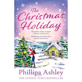 The Christmas Holiday: The heart-warming festive romance novel from the Sunday Times bestseller, perfect to curl up with during winter!