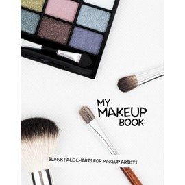My Makeup Book: Blank Face Charts For Makeup Artists, Wake Up and Makeup
