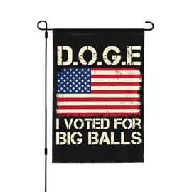 I Voted For Big Balls D.O.G.E. Yard Flag 12.5"X18" Inch Double Sided Inspirational Small Garden Flag For Yard House Flag