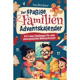 Der spaßige Familien Adventskalender: 24 X-mas Challenges für eine unvergessliche Weihnachtszeit