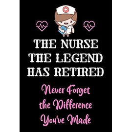 The Nurse The Legend Has Retired - Never Forget The Difference You've Made: Nurse Retirement Gifts for Women Funny | Gifts for Nurses | Retiring Nurse Practitioner | Nurse Retiring Gift: 2