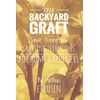 THE BACKYARD GRAFT: Simple Pruning and Grafting Techniques for Home
