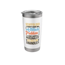 Scaffolder Attitude Problem for Scaffold Worker Stainless Steel Insulated Tumbler