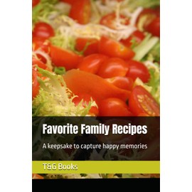 Favorite Family Recipes: A keepsake to capture happy memories