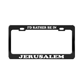 Product Express I'd Rather BE in Jerusalem Isreal Beautiful Place Black License Plate Frame