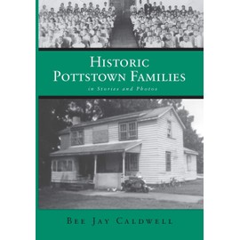 Historic Pottstown Families: in Stories and Photos