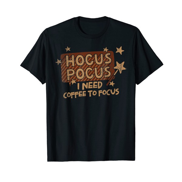 Hocus Pocus I Need Coffee To Focus Caffeine Cappuccino T-Shirt