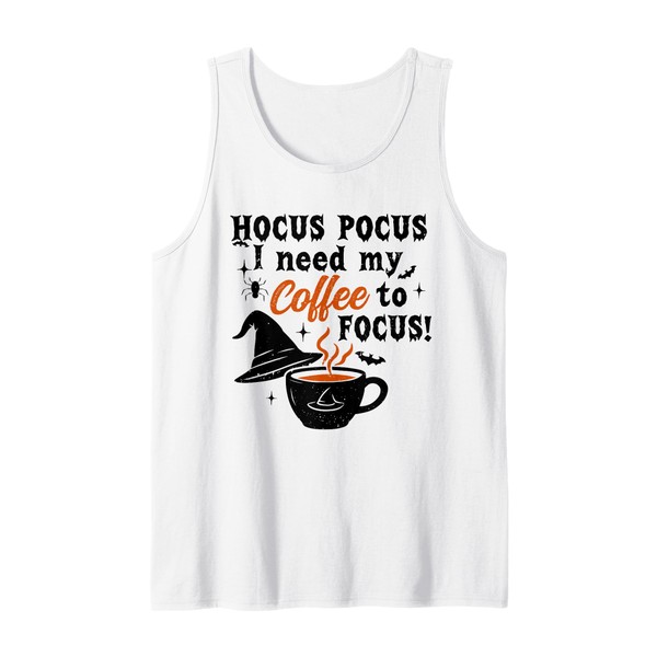Hocus Pocus I Need Coffee To Focus Witchy Caffeine Tank
