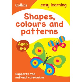 Shapes, Colours and Patterns Ages 3-5: Prepare for Preschool with easy home learning (Collins Easy Learning Preschool)