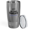 Flairy Land Translator Tumbler 20oz Silver -I Don't Always Translate