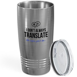 Flairy Land Translator Tumbler 20oz Silver -I Don't Always Translate - Interpreter Teacher Language ESL Teacher Polyglot Multilingual Japanese Translator Spanish Translator