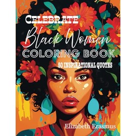 Celebrate Black Women Coloring Book: 50 Empowering Images with Blank Pages for a Relaxing and Bleed-Free Experience