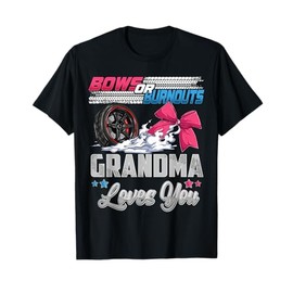 burnouts or bows gender reveal Party Announcement Grandma T-Shirt