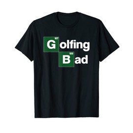 Golfing Bad Funny Saying Golf Caddy Golfer Golfing Cool Golf T-Shirt