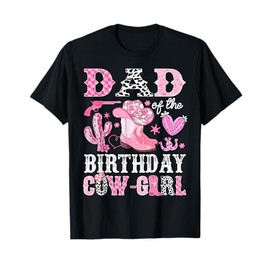 Dad Of The Birthday Cow-Girl Rodeo Cowgirl Bday T-Shirt