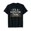It's a Hamilton Thing You Wouldn't Understand (Men Women) T-Shirt