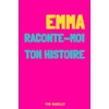 Emma, raconte-moi ton histoire