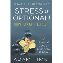 Stress is Optional!: How to Kick the Habit