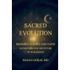Sacred Evolution: Bridging Science and Faith as Partners for the