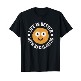 Life Is Better With Bacalaitos - Puerto Rican Bacalaitos T-Shirt