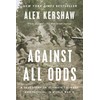 Against All Odds: A True Story of Ultimate Courage and