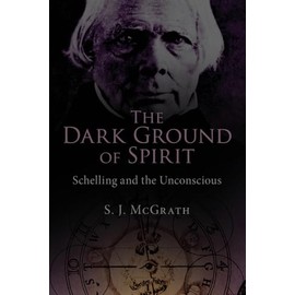 The Dark Ground of Spirit: Schelling and the Unconscious