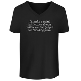 I’d Make a Salad, but Lettuce Always Makes me Feel Judged for Choosing Pizza. - Men's Soft & Comfortable V-Neck T-Shirt CP05 Black