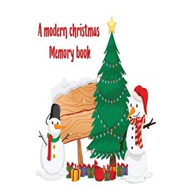 A MODERN CHRISTMAS MEMORY BOOK: To preserve christmas memories this book