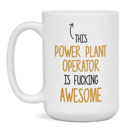 This Power Plant Operator Is Fucking Awesome, Rude Power Plant Operator Mug, 15-Ounce White