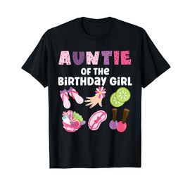 Auntie Of The Birthday Girl Spa Themed Girls Party Matching T-Shirt