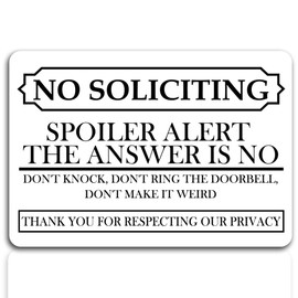 NO SOLICITING SPOILER ALERTTHE ANSWER IS NO Sign for Business, Offices, Restaurants, Hotels, Rest Stops, Public Restrooms,Warning Sign for Business,(White Acrylic 5 x 3.5 in),SSP20