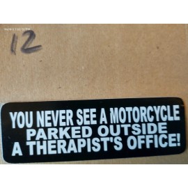 Small Hand made Decal sticker You Never see motorcycle outside therapists office