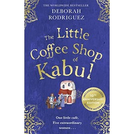 The Little Coffee Shop of Kabul: The heart-warming and uplifting international bestseller