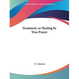 Treatment, or Healing by True Prayer