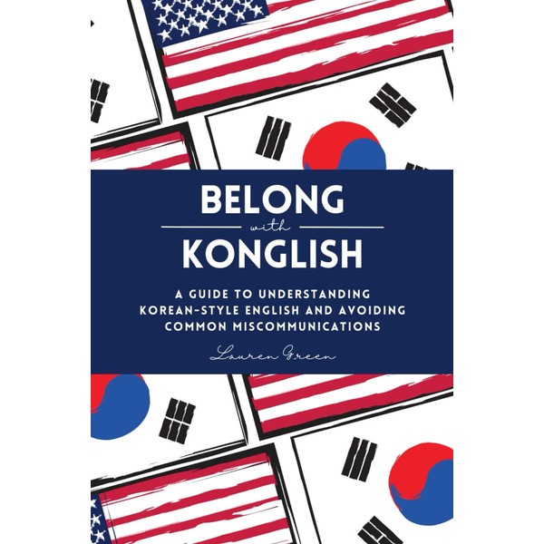 Belong with Konglish: A Guide to Understanding Korean-style English and