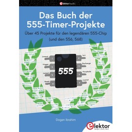 Das Buch der 555-Timer-Projekte: Über 45 Projekte für den legendären 555-Chip (und den 556, 568)