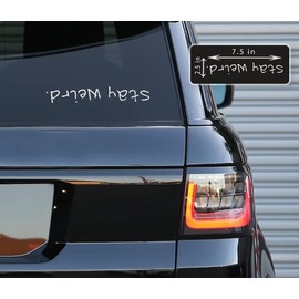 Printbeat Stay Weird Vinyl Decals Stickers for Cars, Van, Trucks, Laptop (White, 7.5" x 2.5")