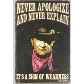 Tin Metal Sign 8 x 12 - Never Apologize and Never Explain John Wayne,tin Metal Sign Wall Art
