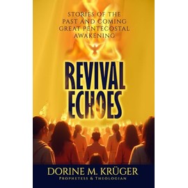 REVIVAL ECHOES: Stories of the Past and Coming Great Pentecostal Awakening