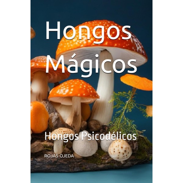 Hongos Mágicos: Hongos Psicodélicos