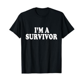 I'M A SURVIVOR WOMEN MEN T-Shirt