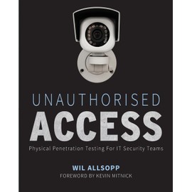 Unauthorised Access: Physical Penetration Testing For IT Security Teams