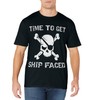 Let's Get Ship Faced Pirate T-Shirt T-Shirt