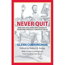 Never Quit: How One Man Overcame Adversity to become America’s Greatest Miler