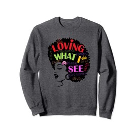 Loving What I See Afro Curly Hair Black African American Sweatshirt
