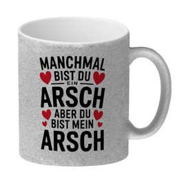 Manchmal bist du ein ARSCH aber du bist mein ARSCH Glitzer-Kaffeebecher Lustiger Spruch für jeden Anlass - Tasse für humorvolle Beziehungen