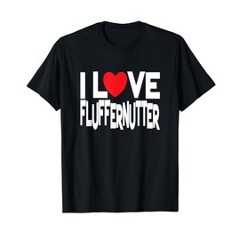 I Love Fluffernutter - Peanut Butter Sandwich Lover T-Shirt