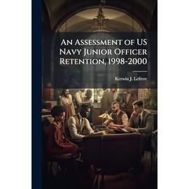 An Assessment of US Navy Junior Officer Retention, 1998-2000